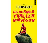 Le Dernier Thriller norvégien - Luc Chomarat - Points - Poche - Roman