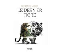 Le dernier tigre - Geoffroy Viriot - Verone Eds - broché - Roman