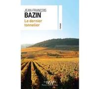 Le dernier tonnelier Jean-François Bazin (Auteur)
