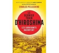 Le Dernier Train D'hiroshima - Les Survivants Racontent