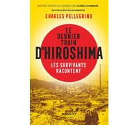 Le dernier train d'Hiroshima - Les survivants racontent - Charles Pellegrino - Florent Massot Eds - broché - Essai