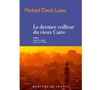 Le dernier veilleur du vieux Caire Michael David Lukas (Auteur), Jean-Luc Piningre (Traduction)
