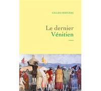 Le dernier venitien Roman - Gilles Hertzog - Grasset - broché - Roman