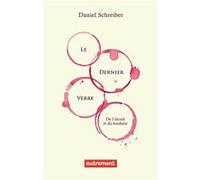 Le Dernier Verre Daniel Schreiber (Auteur), Alexandre Pateau (Traduction)