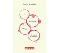 Le Dernier Verre De l'alcool et du bonheur - Daniel Schreiber - Autrement - broché - Essai