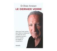 Olivier Ameisen – Le Dernier Verre – Récit – Broché – Éditions Denoël