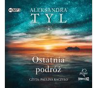Le dernier voyage - Aleksandra Tyl (Hörbuch auf Polnisch)