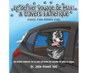 Le dernier voyage de Max: À travers l'Amérique: Inspiré d'une histoire vraie