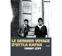 Le Dernier Voyage d'Ottla Kafka
