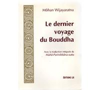 Le dernier voyage du Bouddha: Avec la traduction intégrale du MahÅa-ParinibbÅana-Sutta