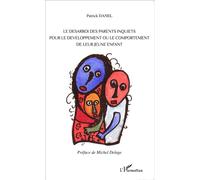 Le désarroi des parents inquiets pour le développement ou le comportement de leur jeune enfant - Patrick Danel - L'harmattan - broché - Guide
