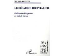 Le désarroi hospitalier. Patients et thérapeutes en mal de parole