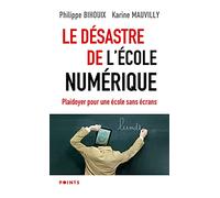Le Désastre de l'école numérique Plaidoyer pour une école sans écrans - Philippe Bihouix - Points - Poche - Essai