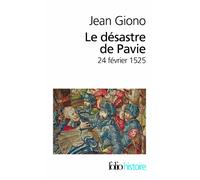 Le désastre de Pavie: (24 février 1525)