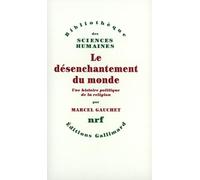 Le Désenchantement du monde - Une histoire politique de la religion