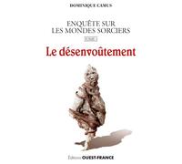 Le désenvoûtement - Enquête sur les mondes sorciers. Tome 1