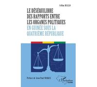Le déséquilibre des rapports entre les organes politiques en Guinée sous la quatrième République - Cellou Diallo - L'harmattan - broché - Essai