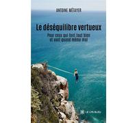 Le déséquilibre vertueux Pour ceux qui font tout bien et vont quand même mal - Antoine Métayer - Le Lys Bleu - broché - Guide