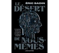 Le Désert de nous-mêmes - Eric Sadin - L'echappee - broché - Essai