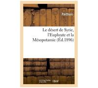 Le Désert De Syrie, L'euphrate Et La Mésopotamie
