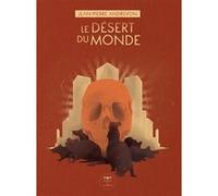 Le désert du monde Jean-Pierre Andrevon (Auteur), Olivier Girard (Contributions)