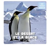 LE DESERT ET LA GLACE (COLL. MON PREMIER ANIMALIER)