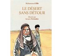 Le désert sans détour: illustré par Jacques Ferrandez