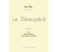 Le Désespéré de Léon Bloy (édition grand format)