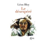 Le désespéré - Léon Bloy - Ephata - Poche - Roman
