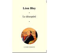 Le Desespere. - Léon Bloy - La Part Commune - broché - Roman