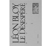 Le Désespéré Léon BloyLéon Bloy (Auteur)