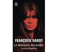Le Desespoir Des Singes Et Autres Bagate (Documents) by Hardy, Francoise (2009) Mass Market Paperback