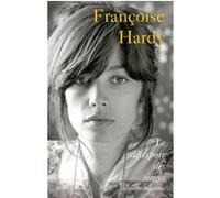Françoise Hardy – Le Désespoir des singes... et autre bagatelles – Autobiographie – Robert Laffont