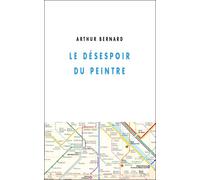 Le desespoir du peintre - Arthur Bernard - Champ Vallon - broché - Roman