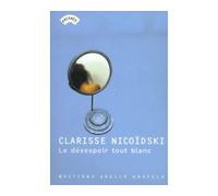 Le désespoir tout blanc - Clarisse Nicoïdski - Losfeld Joelle - broché - Roman