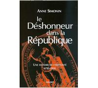 Le déshonneur dans la République - Anne Simonin - Grasset - broché - Essai