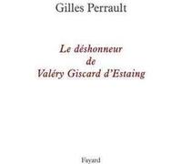 Le déshonneur de Valéry Giscard d'Estaing Gilles Perrault (Auteur)