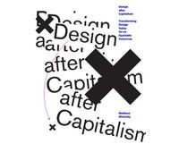 Le design après le capitalisme : Transformer le design d'aujourd'hui pour un avenir équitable