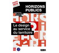 Le design au service du territoire: Horizons publics hors-série hiver 2020