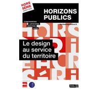 Le design au service du territoire Horizons publics hors-série hiver 2020 - Berger-Levrault - Berger-Levrault - broché - Revue