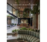 Le Design Biophilique Edition multilingue anglais-français-espagnol-allemand - Cayetano Cardelus - Loft Publications - broché - Monographie