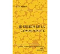 Le design de la communauté: Quelles formes peuvent prendre nos vies ?