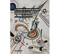 Le design du travail en action: Transformation des usines et implication des travailleurs. Préface de Jean-Christophe Guérin