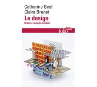 Le design Histoire, concepts, combats - Catherine Géel - Gallimard - Poche - Essai