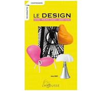 Le Design - Histoire, Principaux Courants, Grandes Figures