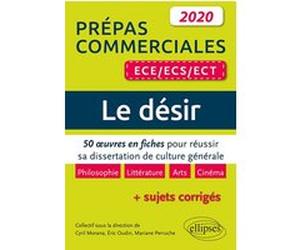 Le désir. 50 œuvres en fiches pour réussir sa dissertation de culture générale - Prépas commerciales ECE / ECS / ECT 2020 Cyril Morana (Auteur), Eric Oudin (Auteur), Mariane Perruche (Auteur)