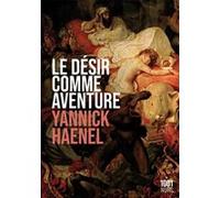 Le désir comme aventure Yannick Haenel (Auteur)
