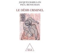 Le Désir criminel - Jacques Barillon - Odile Jacob - broché - Essai