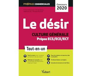 Le désir - Culture générale - Prépas commerciales ECS/ECE/ECT - Concours 2020: Tout-en-un