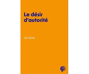 Le désir d’autorité - Jan Spurk - Du Croquant - broché - Essai
